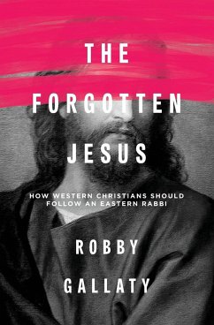 The Forgotten Jesus - Gallaty, Robert F.