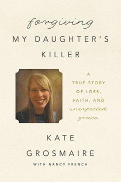 Forgiving My Daughter's Killer - Grosmaire, Kate