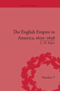 The English Empire in America, 1602-1658 - Roper, L H