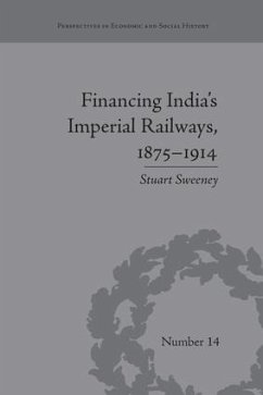 Financing India's Imperial Railways, 1875-1914 - Sweeney, Stuart