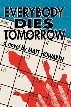Everybody Dies Tomorrow - Howarth, Matt