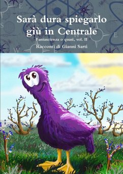 Cover Sarà dura spiegarlo giù in Centrale - Vol. II
