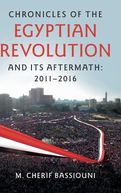 Chronicles of the Egyptian Revolution and its Aftermath - Bassiouni, M. Cherif