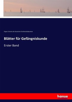 Blätter für Gefängniskunde - Organ des Vereins der deutschen Strafanstaltsbeamten