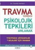 Travma Sonrasi Psikolojik Tepkileri Anlamak