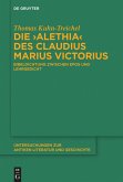 Die &quote;Alethia&quote; des Claudius Marius Victorius