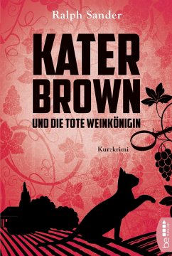 Kater Brown und die tote Weinkönigin / Kater Brown Bd.2 - Sander, Ralph