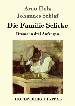 Die Familie Selicke (eBook, ePUB) - Holz, Arno; Schlaf, Johannes
