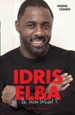 Idris Elba - So, Now What? The Biography (eBook, ePUB)