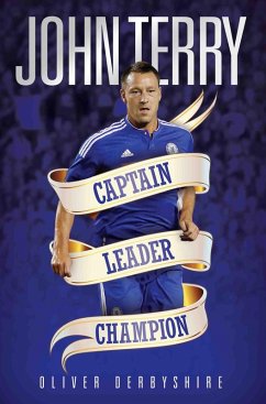 John Terry - Captain, Leader, Champion (eBook, ePUB) - Derbyshire, Ollie
