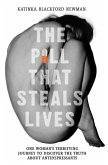 The Pill That Steals Lives - One Woman's Terrifying Journey to Discover the Truth About Antidepressants (eBook, ePUB) The Pill That Steals Lives - One Woman's Terrifying Journey to Discover the Truth About Antidepressants (eBook, ePUB)