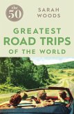 The 50 Greatest Road Trips (eBook, ePUB)