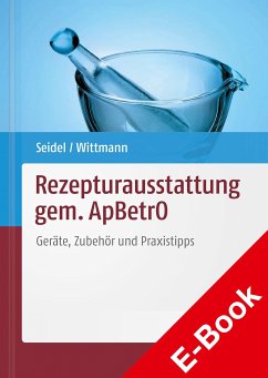 Rezepturausstattung gem. ApBetrO (eBook, PDF) - Seidel, Kirsten Dr.; Wittmann, Ronja Dr.