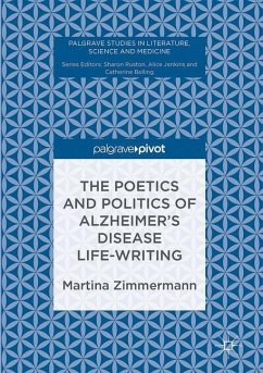 The Poetics and Politics of Alzheimer¿s Disease Life-Writing - Zimmermann, Martina