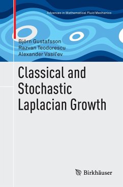 Classical and Stochastic Laplacian Growth - Gustafsson, Björn;Teodorescu, Razvan;Vasil'ev, Alexander