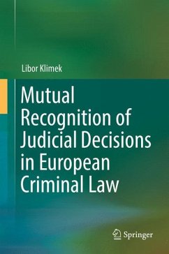 Mutual Recognition of Judicial Decisions in European Criminal Law - Klimek, Libor