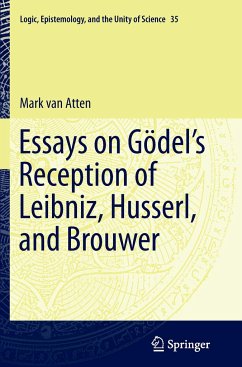 Essays on Go¿del¿s Reception of Leibniz, Husserl, and Brouwer - van Atten, Mark