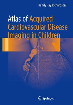 Atlas of Acquired Cardiovascular Disease Imaging in Children - Richardson, MD, Randy Ray