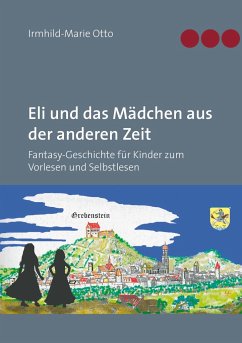 Eli und das Mädchen aus der anderen Zeit: Fantasy-Geschichte für Kinder zum Vorlesen und Selbstlesen