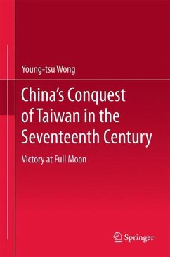 China¿s Conquest of Taiwan in the Seventeenth Century - Wong, Young-tsu