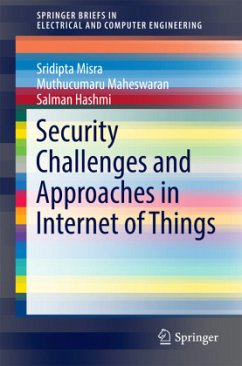 Security Challenges and Approaches in Internet of Things - Misra, Sridipta;Maheswaran, Muthucumaru;Hashmi, Salman