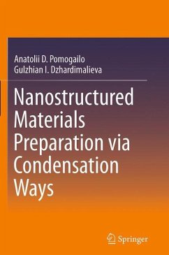 Nanostructured Materials Preparation via Condensation Ways - Pomogailo, Anatolii D.;Dzhardimalieva, Gulzhian I.