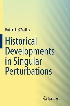 Historical Developments in Singular Perturbations - O'Malley, Robert E.