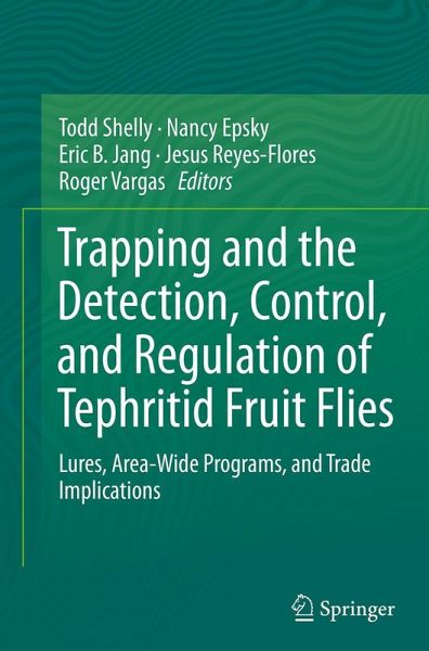Trapping and the Detection, Control, and Regulation of Tephritid Fruit Flies Trapping and the Detection, Control, and Regulation of Tephritid Fruit Flies