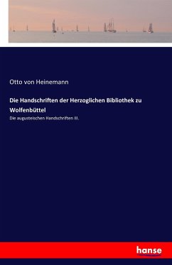 Die Handschriften der Herzoglichen Bibliothek zu Wolfenbüttel - Heinemann, Otto von