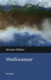 Weißwasser (eBook, ePUB) Weißwasser (eBook, ePUB)