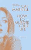 How to Murder Your Life (eBook, ePUB)
