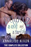 Between a Wolf and a Hard Place- The Complete Collection (NORCAL SHIFTERS, #1) (eBook, ePUB)