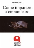 Come Imparare a comunicare e avere successo (eBook, ePUB)