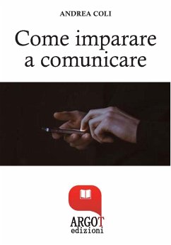 Come Imparare a comunicare e avere successo (eBook, ePUB) - Coli, Andrea