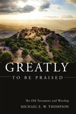 Greatly to be Praised - Thompson, Michael E. W.