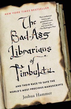 The Bad-Ass Librarians of Timbuktu and Their Race to Save the World's Most Precious Manuscripts - Hammer, Joshua