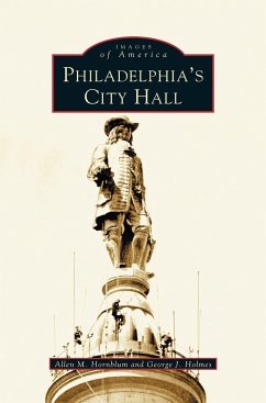 Philadelphia's City Hall - Holmes, George J.; Hornblum, Allen M.