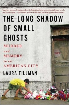 The Long Shadow of Small Ghosts: Murder and Memory in an American City - Tillman, Laura