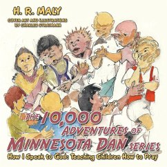 The 10,000 Adventures of Minnesota Dan: How I Speak to God: Teaching Children How to Pray - Maly, H. R.