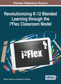 Revolutionizing K-12 Blended Learning through the i²Flex Classroom Model