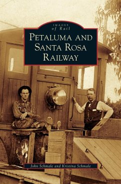 Petaluma and Santa Rosa Railway - Schmale, John; Schmale, Kristina