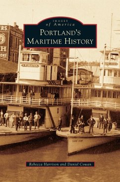 Portland's Maritime History - Harrison, Rebecca; Cowan, Daniel