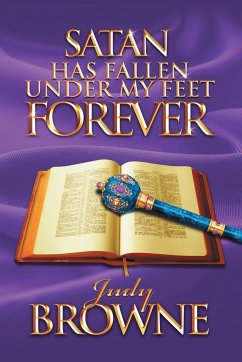 Satan Has Fallen Under My Feet Forever - Browne, Judy