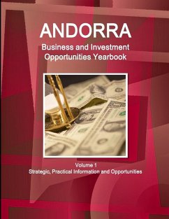 Andorra Business and Investment Opportunities Yearbook Volume 1 Strategic, Practical Information and Opportunities - Ibp, Inc.