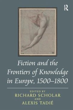 Fiction and the Frontiers of Knowledge in Europe, 1500-1800 - Scholar, Richard; Tadié, Alexis