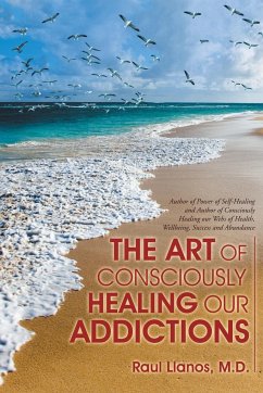 The Art of Consciously Healing Our Addictions - Llanos, M. D. Raul