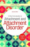 A Short Introduction to Attachment and Attachment Disorder, Second Edition