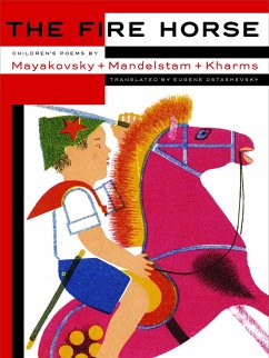 The Fire Horse: Children's Poems by Vladimir Mayakovsky, Osip Mandelstam and Daniil Kharms - Ostashevsky, Eugene