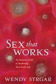 Sex That Works: An Intimate Guide to Awakening Your Erotic Life