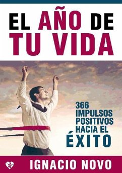 El año de tu vida : 366 impulsos positivos hacia el éxito - Novo Bueno, Ignacio